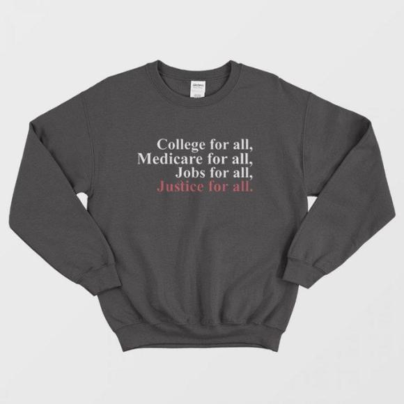 College For All Medicare For All Jobs For All Justice For All Sweatshirt - Picture 1 of 4